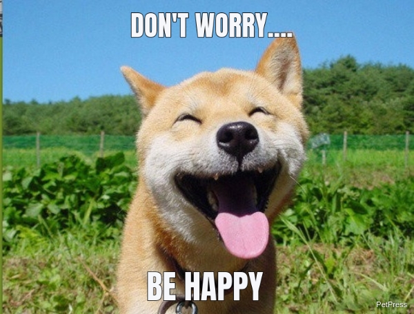 DON'T WORRY.... BE HAPPY